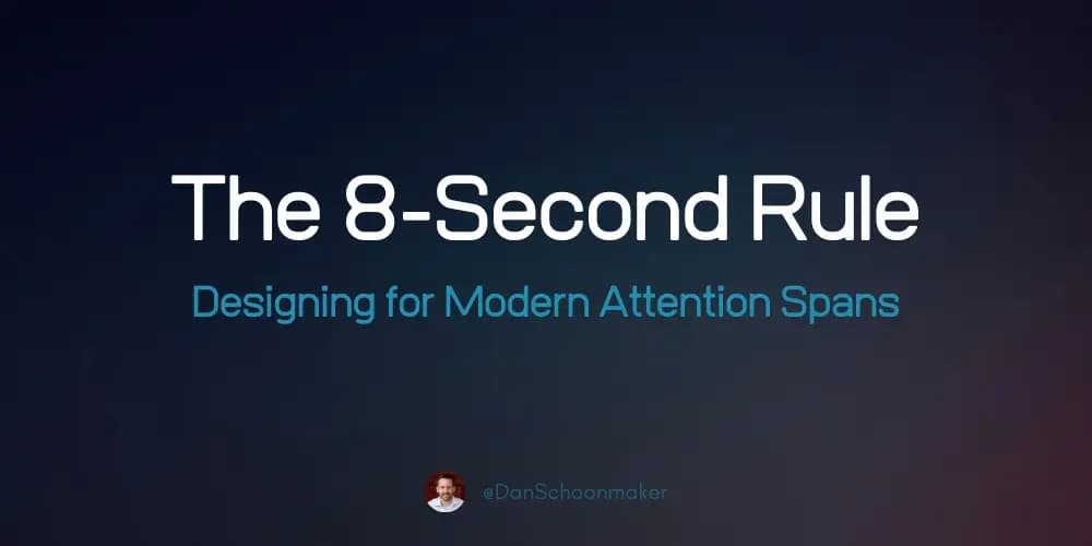 The 8-Second Rule: Designing for Modern Attention Spans